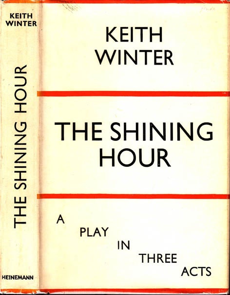 Item #21819 The Shining Hour, A Play in Three Acts. Keith WINTER