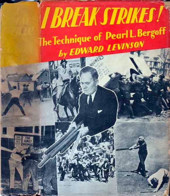 Item #21891 I Break Strikes! The Technique of Pearl L. Bergoff. Edward LEVINSON