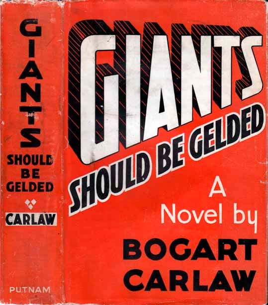 Item #21900 Giants Should be Gelded. Bogart CARLAW