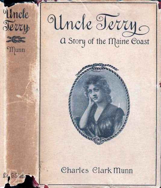 Item #21958 Uncle Terry, A Story of the Maine Coast. Charles Clark MUNN