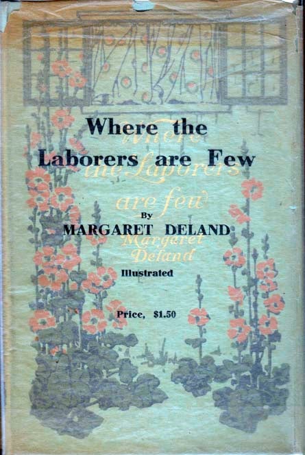 Item #21971 Where the Laborers are Few. Margaret DELAND