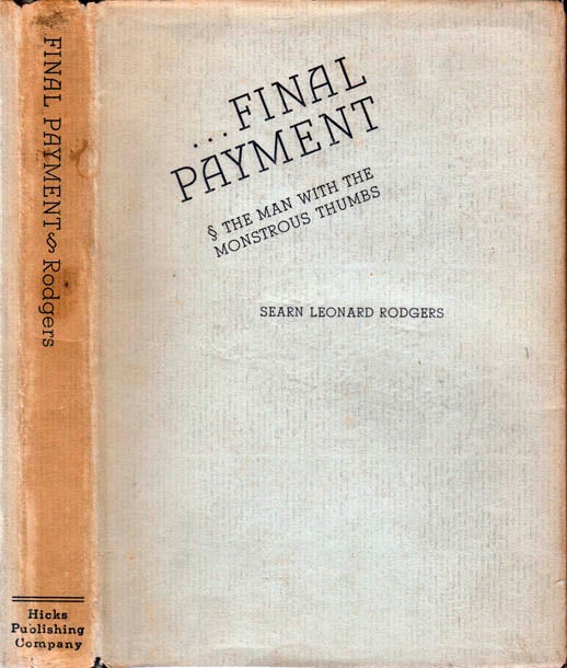Item #22020 Final Payment and The Man with the Monstrous Thumbs. Searn Leonard RODGERS.