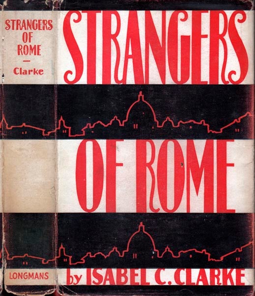 Item #22106 Strangers of Rome. Isabel C. CLARKE.