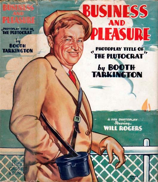 Item #22124 Business and Pleasure: Photoplay Title of The Plutocrat. Booth TARKINGTON.