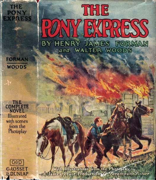 Item #22135 The Pony Express. Henry James FORMAN, Walter WOODS