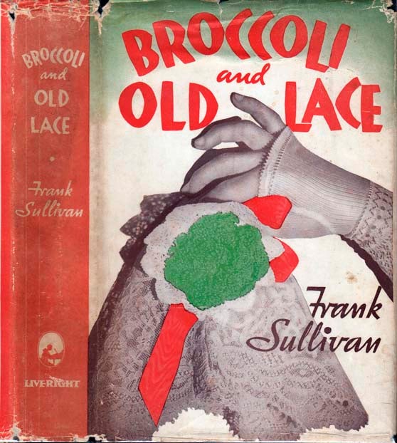 Item #22231 Broccoli and Old Lace. Frank SULLIVAN