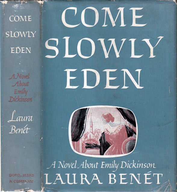 Item #22241 Come Slowly, Eden, A Novel about Emily Dickinson. Laura BENET