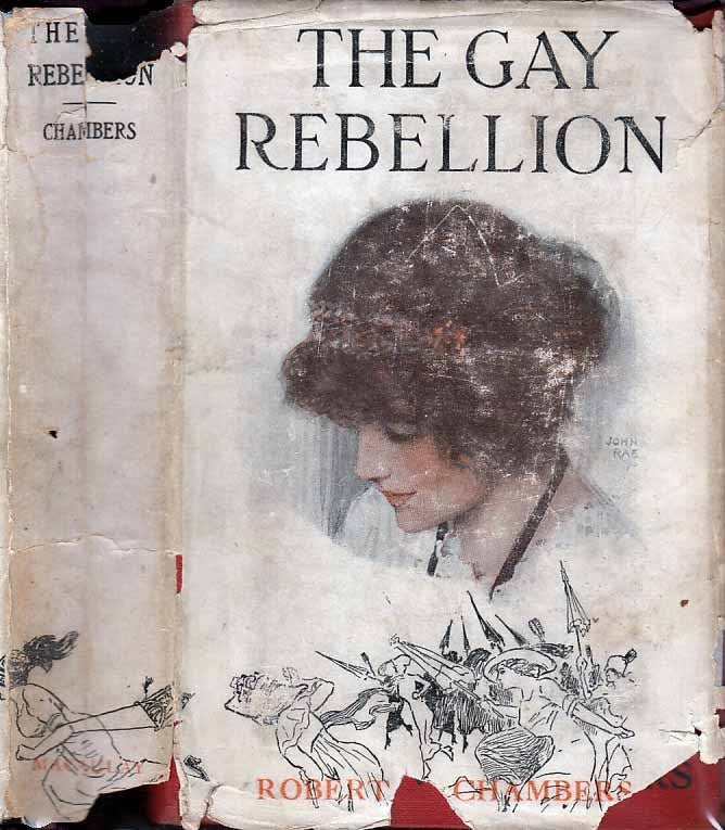 Item #22344 The Gay Rebellion. Robert W. CHAMBERS.