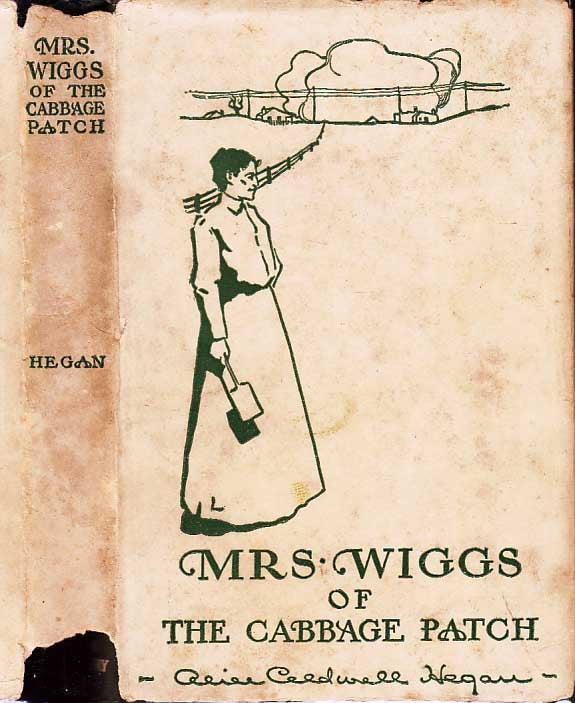 Item #22365 Mrs. Wiggs of the Cabbage Patch. Alice Caldwell HEGAN