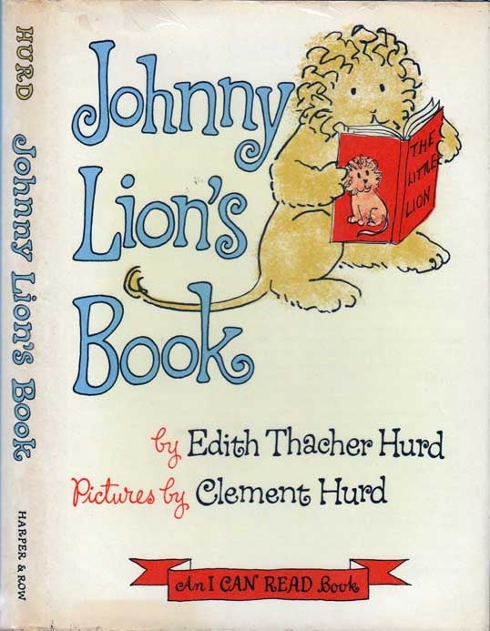 Item #22493 Johnny Lion's Book. Edith Thacher HURD, Clement HURD.