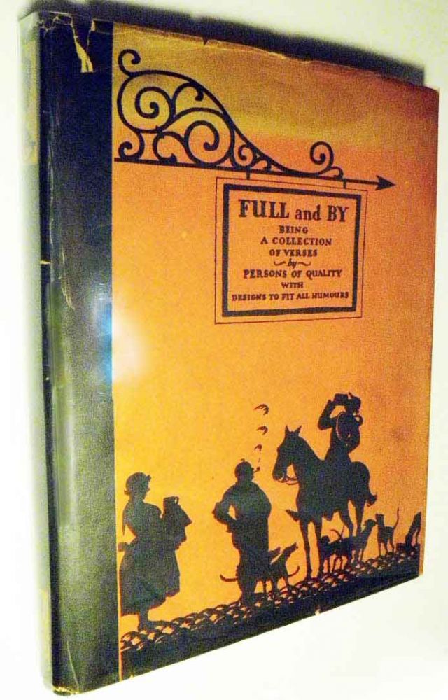 Item #22586 Full and By Being A Collection of Verses by Persons of Quality in Praise of Drinking. Don MARQUIS, Christopher MORLEY.