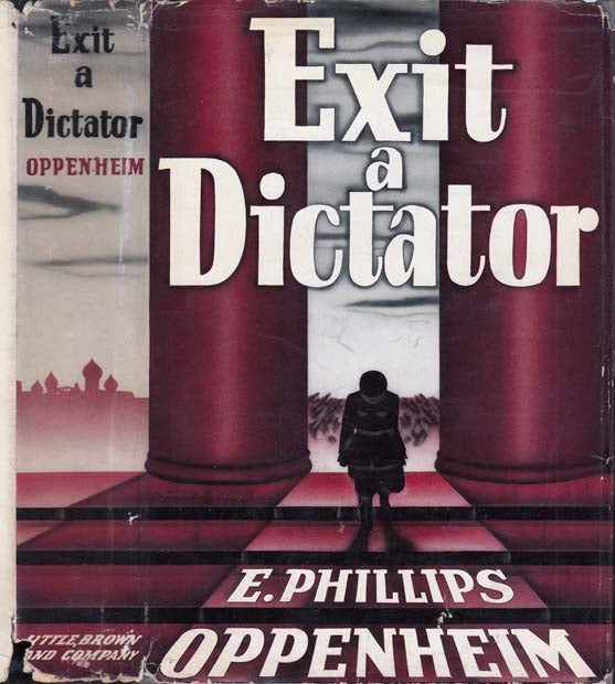 Item #22597 Exit a Dictator. E. Phillips OPPENHEIM.