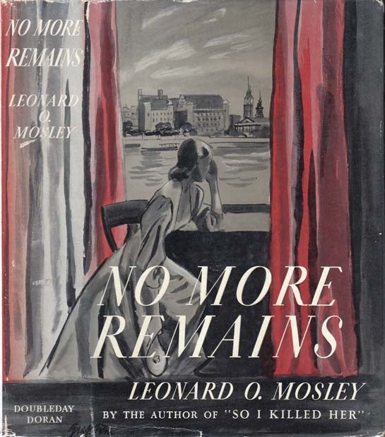 Item #22636 No More Remains. Leonard O. MOSLEY.