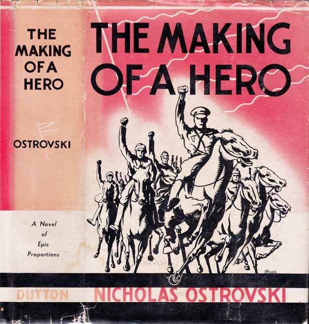 Item #22808 The Making of a Hero. Nicholas OSTROVSKI