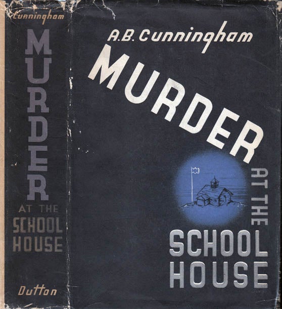Item #22841 Murder at the Schoolhouse. A. B. CUNNINGHAM.
