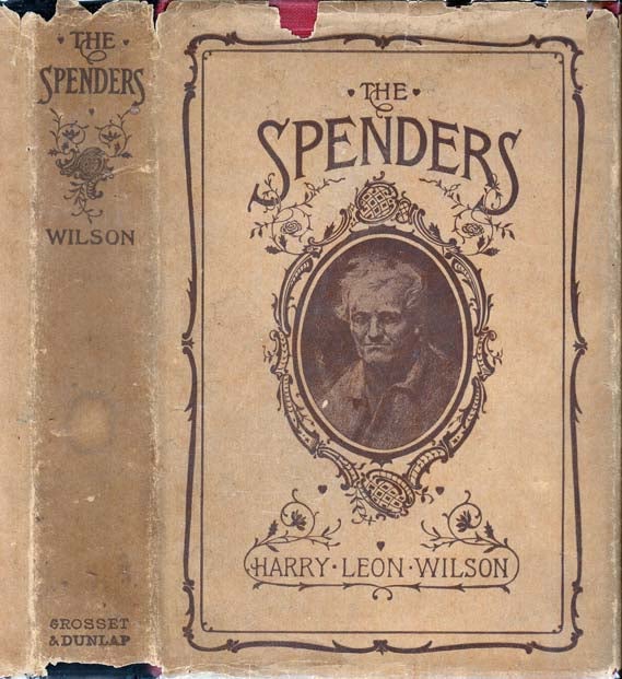 Item #22885 The Spenders, A Tale of the Third Generation. Harry Leon WILSON