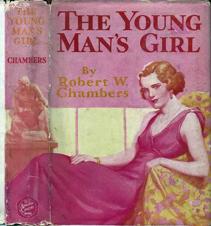 Item #22925 The Young Man's Girl. Robert W. CHAMBERS.