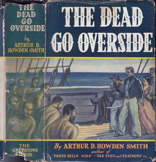 Item #22941 The Dead Go Overside. Arthur D. HOWDEN SMITH