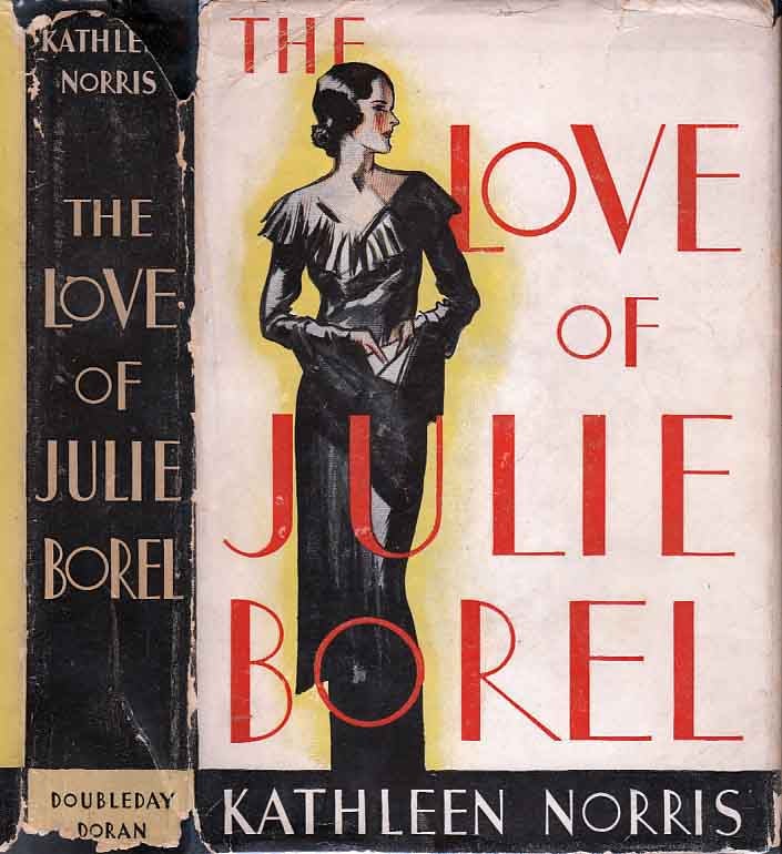 Item #22961 The Love of Julie Borel. Kathleen NORRIS.