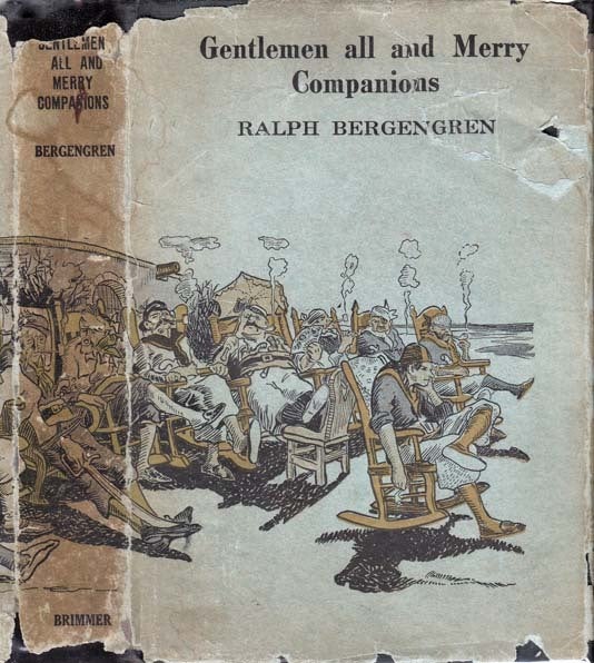 Item #22989 Gentlemen All And Merry Companions. Ralph BERGENGREN
