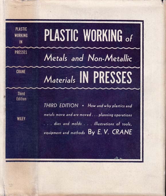 Item #23071 Plastic Working of Metals and Non-Metallic Materials in Presses. E. V. CRANE.