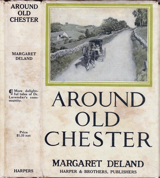 Item #23157 Around Old Chester. Margaret DELAND