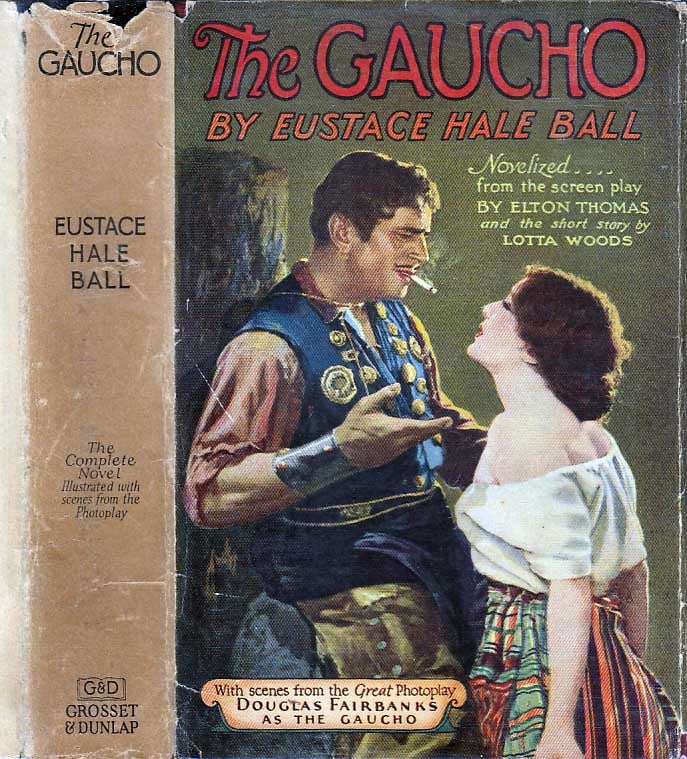 Item #23197 The Gaucho. Eustace Hale BALL.