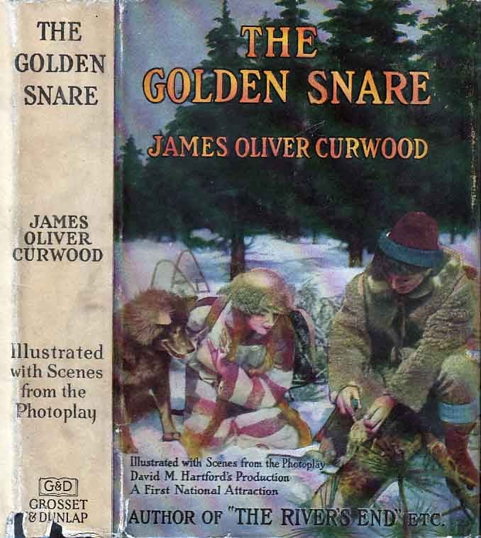 Item #23205 The Golden Snare. James Oliver CURWOOD.