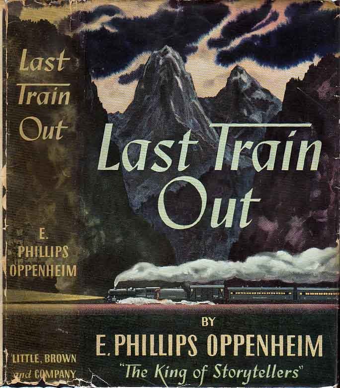 Item #23255 Last Train Out. E. Phillips OPPENHEIM