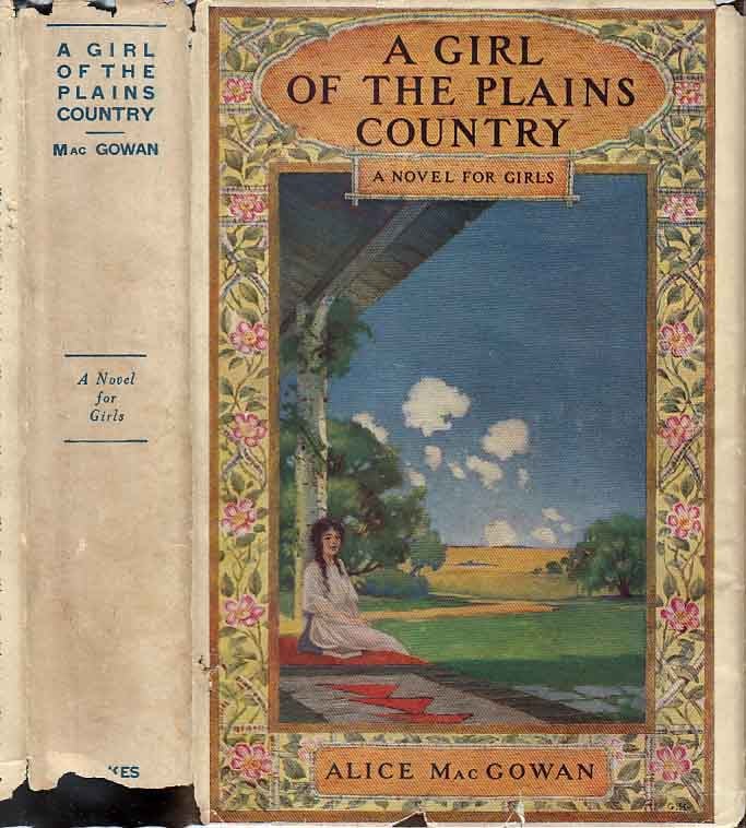 Item #23272 A Girl of the Plains Country. Alice MACGOWAN