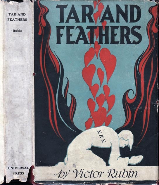 Item #23374 Tar and Feathers, An Entrancing Post-War Romance in which the Ku Klux Klan, Its Principles and Activities Figure Prominently. Based on Fact. Victor RUBIN.