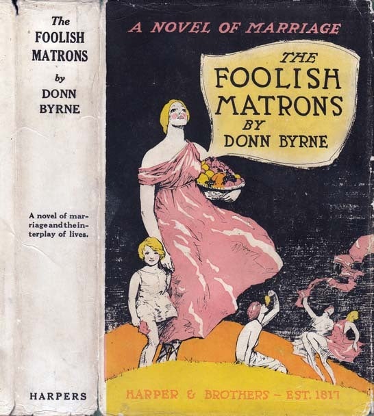 Item #23386 The Foolish Matrons. Donn BYRNE