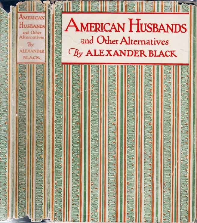 Item #23453 American Husbands and Other Alternatives. Alexander BLACK