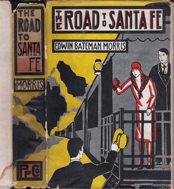 Item #23473 The Road to Santa Fe [RAILROAD ROMANCE]. Edwin Bateman MORRIS