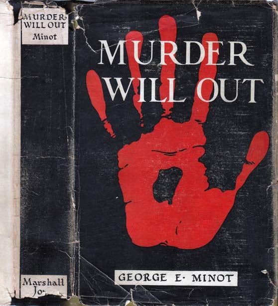 Item #23526 Murder Will Out. George E. MINOT