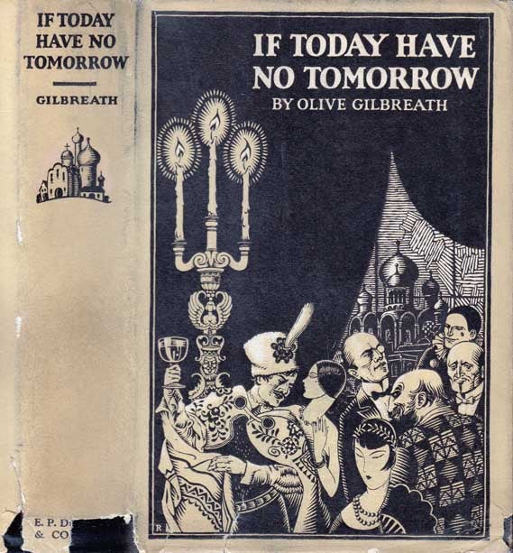 Item #23647 If Today Have No Tomorrow. Olive GILBREATH.