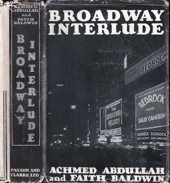 Item #23678 Broadway Interlude. Achmed ABDULLAH, Faith BALDWIN