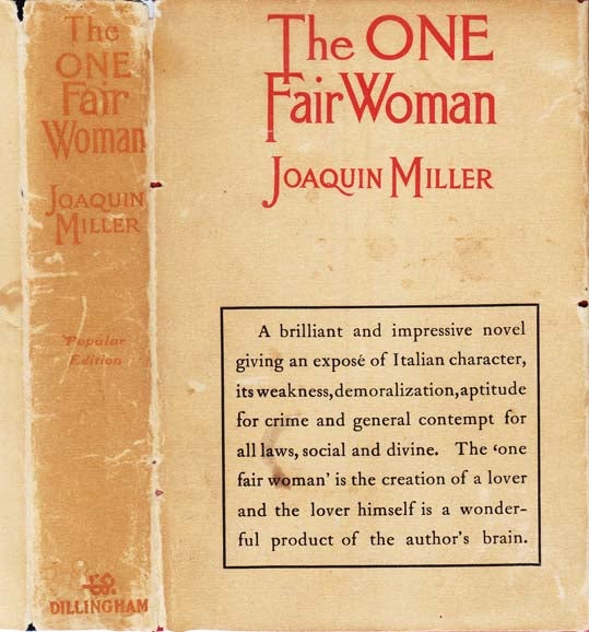 Item #23743 The One Fair Woman. Joaquin MILLER.