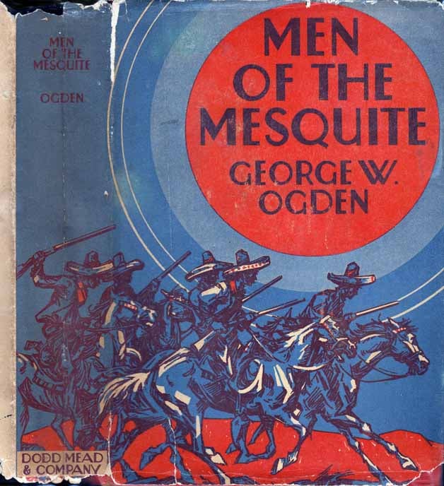 Item #23890 Men of the Mesquite. George W. OGDEN.