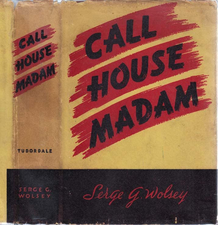 Item #23898 Call House Madam. Serge G. WOLSEY.