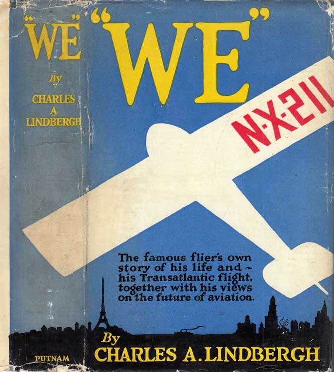 Item #24117 We: The Famous Flier's Own Story of His Life And His Transatlantic Flight, Together With His Views on The Future of Aviation. Charles A. LINDBERGH.