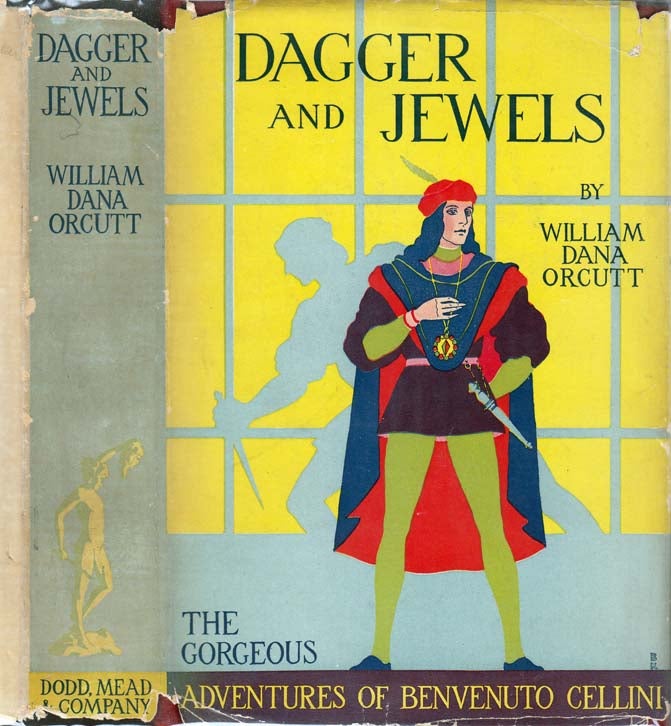 Item #24166 Dagger and Jewels. The Gorgeous Adventures of Benvenuto Cellini (Signed). William...