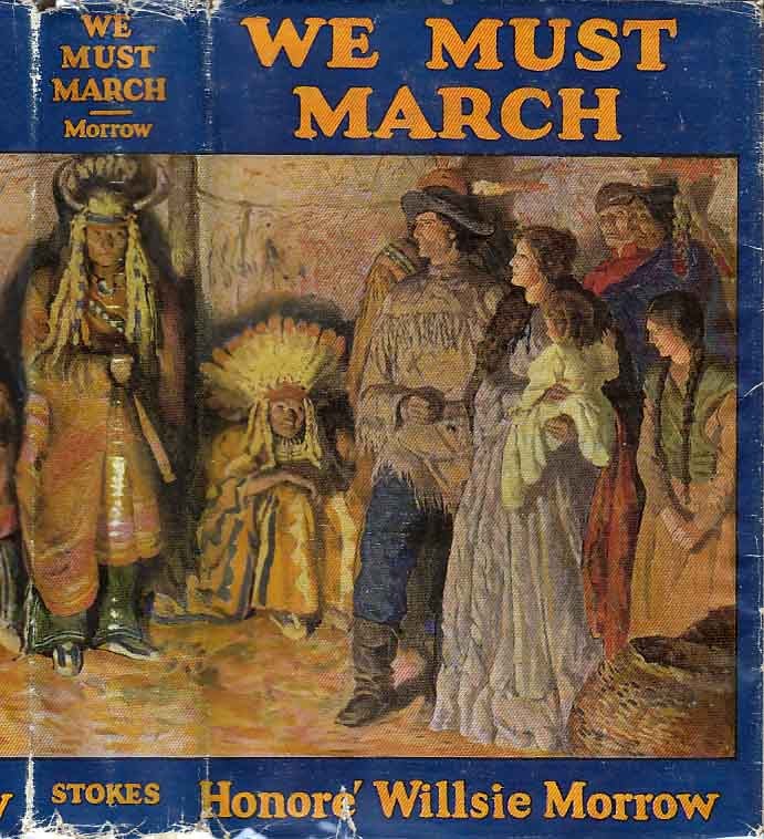 Item #24208 We Must March. A Novel of the Winning of Oregon. Honore Willsie MORROW
