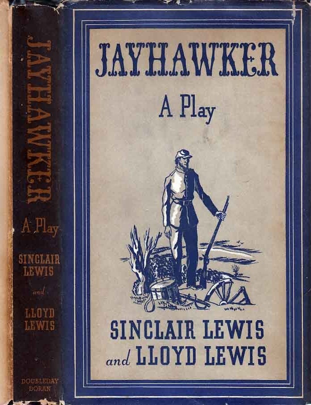 Item #24213 Jayhawker: A Play in Three Acts. Sinclair LEWIS, Lloyd LEWIS