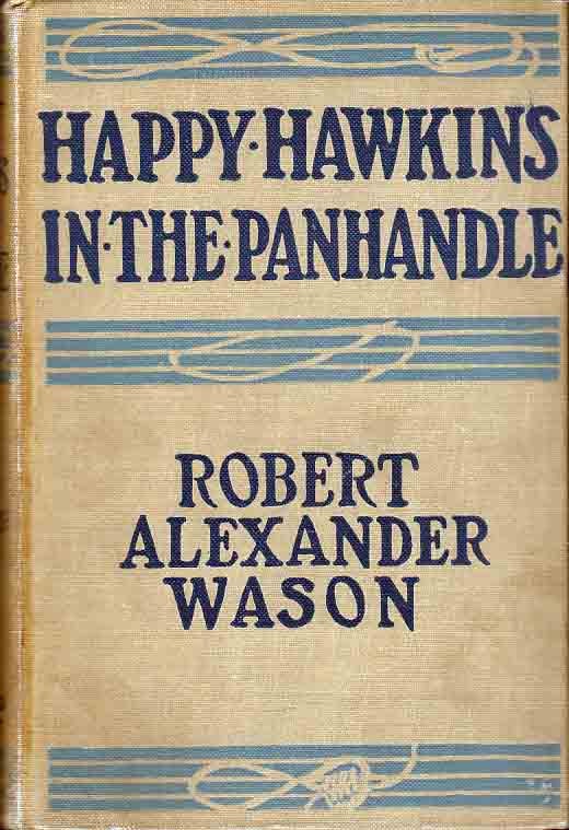 Item #24238 Happy Hawkins in the Panhandle [Signed and Inscribed]. Robert Alexander WASON.