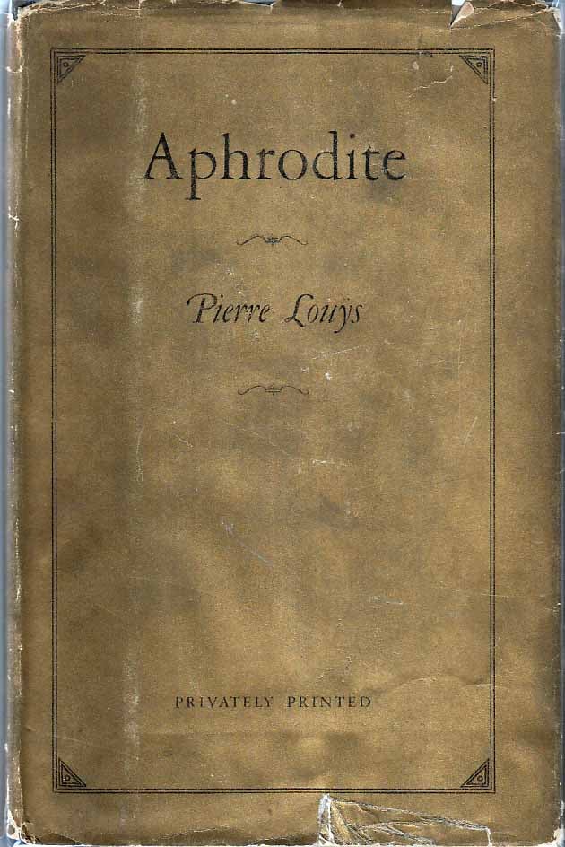 Item #24363 Aphrodite (Ancient Manners). Pierre LOUYS.