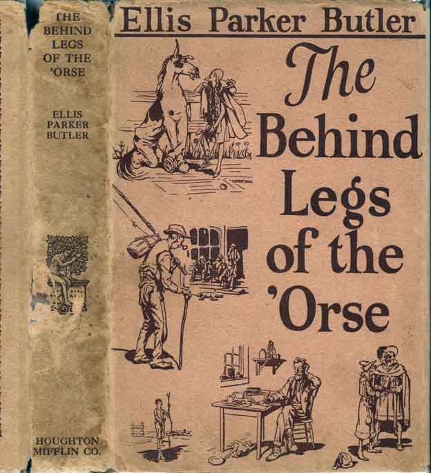 Item #24365 The Behind Legs of the 'Orse and Other Stories. Ellis Parker BUTLER