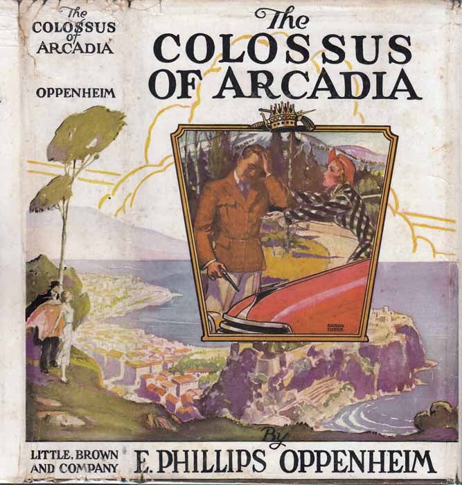 Item #24395 The Colossus of Arcadia. E. Phillips OPPENHEIM.