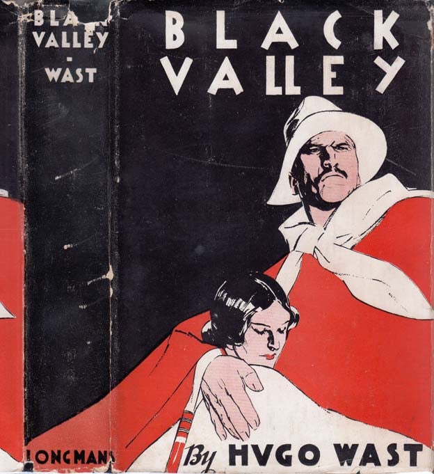 Item #24416 Black Valley, A Romance of the Artgentine. Hugo WAST, Gustavo Martínez Zuviría.