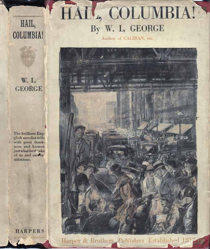Item #24429 Hail Columbia! Random Impressions of a Conservative English Radical. W. L. GEORGE